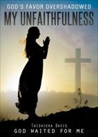 God's Favor Overshadowed My Unfaithfulness 1630631930 Book Cover