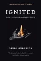 IGNITED: Guide to Personal and Shared Healing 1728320690 Book Cover