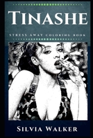 Tinashe Stress Away Coloring Book: An Adult Coloring Book Based on The Life of Tinashe. (Tinashe Stress Away Coloring Books) 1710361832 Book Cover
