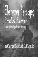 Ebenezer Scrooge: Shadow Hunter 1500725269 Book Cover