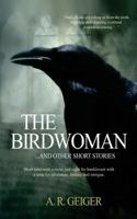 The Birdwoman: . . . and Other Short Stories 1523229578 Book Cover