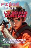 Piégé dans l'univers des blocs: Mémoire corrompue (French Edition) B0GM8XRWT5 Book Cover
