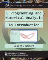 C Programming and Numerical Analysis: An Introduction 1681733137 Book Cover