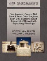 Van Auken v. Second Nat Bank & Trust Co of Saginaw, Mich U.S. Supreme Court Transcript of Record with Supporting Pleadings 1270315676 Book Cover