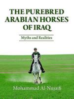 The Purebred Arabian Horses of Iraq: Myths and Realities 1909339016 Book Cover