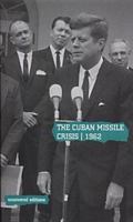 The cuban missile crisis 1962: selected foreign policy documents from the administration of John F. Kennedy, January 1961-November 1962 (uncovered editions) 0117027456 Book Cover