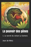 Le Pouvoir Des G�nes: 1. Le Secret Du Volcan La Gomera 1983264121 Book Cover