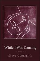 While I Was Dancing: 22 Poems 1930337450 Book Cover