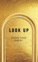 Look Up: Know You Enemy B0H7Q1B8B4 Book Cover