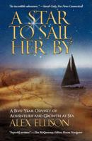 A Star to Sail Her by: A Five-Year Odyssey of Adventure and Growth at Sea 1938908260 Book Cover