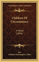 Children Of Circumstance: A Novel... 1164602659 Book Cover