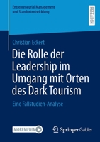 Die Rolle der Leadership im Umgang mit Orten des Dark Tourism: Eine Fallstudien-Analyse (Entrepreneurial Management und Standortentwicklung) 365836937X Book Cover