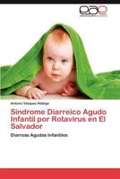 Sindrome Diarreico Agudo Infantil Por Rotavirus En El Salvador 3846571989 Book Cover