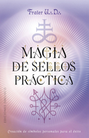 Magia de Sellos Practica: Creación de Símbolos Personales Para El Éxito (Spanish Edition) 8411724190 Book Cover