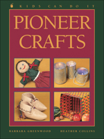 Pioneer Crafts (Kids Can Do It) 1550743597 Book Cover