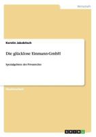 Die glücklose Einmann-GmbH: Spezialgebiete des Privatrechts 3640802594 Book Cover