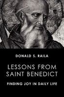 Lessons from Saint Benedict: Finding Joy in Daily Life 0983061513 Book Cover