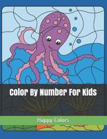 Color By Number For Kids (Jumbo Color By Numbers Activity Book For Kids, Girls and Boys Ages 3-5, 4-8) 1091635099 Book Cover