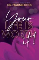 Your Life is Worth It!: Dedicated to the Underdog and the Overcomer 1734140011 Book Cover