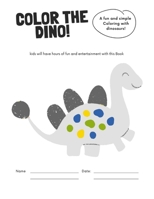 Color The Dino!: Dinosaur Coloring Book for Kids: Great Gift for Boys & Girls, Ages 4-8 B08CWBDBHS Book Cover