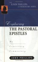 Exploring the Pastoral Epistles (John Phillips Commentary Series) (John Phillips Commentary Series, The) 0825433940 Book Cover