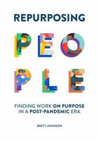 Repurposing People: Finding work on purpose in a post-pandemic era null Book Cover