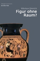 Figur Ohne Raum?: Bäume Und Felsen in Der Attischen Vasenmalerei Des 6. Und 5. Jahrhunderts V. Chr. 3110220725 Book Cover