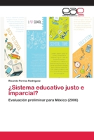 ¿Sistema educativo justo e imparcial?: Evaluación preliminar para México (2006) 3659048887 Book Cover