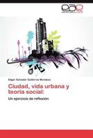 Ciudad, Vida Urbana y Teoria Social 3847351877 Book Cover