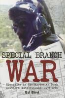Special Branch War: Slaughter in the Rhodesian Bush. Southern Matabeleland, 1976-1980 1909982342 Book Cover