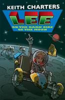 Lee on the Dark Side of the Moon. Keith A. Charters 1905537131 Book Cover