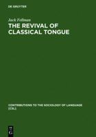 Revival Of A Classical Tongue: Elizer Ben Yehuda And The Modern Hebrew Language/Contributions To The Sociology Of Language; No. 6 9027924953 Book Cover