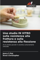 Uno studio IN VITRO sulla resistenza alla frattura e sulla resistenza alla flessione (Italian Edition) 6206479870 Book Cover
