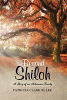 Beyond Shiloh: A Story of an Arkansas Family 0999841610 Book Cover