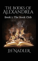 The Books of Alexandrea: Book 1: The Book Club 1737009811 Book Cover