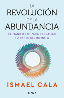 La Revolución de la Abundancia / The Abundance Revolution (Spanish Edition) 6073942230 Book Cover