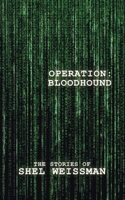 Operation: Bloodhound: The Stories of Shel Weissman 1665517123 Book Cover