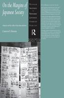 On the Margins of Japanese Society: Volunteers and the Welfare of the Urban Underclass (Nissan Institute Routledge Japanese Studies Series) 0415867371 Book Cover