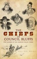 The Chiefs of Council Bluffs: Five Leaders of the Missouri Valley Tribes 1609496132 Book Cover