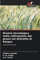 Divario tecnologico nella coltivazione del grano nel distretto di Kanpur: coltivazione di grano 6205993414 Book Cover