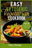 Easy Ketogenic Vegetarian Cookbook: Top 50 Healthy and Delicious Vegetarian Recipes for Ketogenic, Paleo, & High-Fat Diets 1544268122 Book Cover