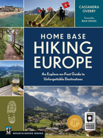 Home Base Hiking Europe: An Explore-on-Foot Guide to Unforgettable Destinations 1680516159 Book Cover