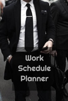 Work Schedule Planner: Weekly & Monthly Planner to Increase Productivity, Time Management and Achieve Your Goals 1654433500 Book Cover