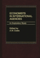 Economists in International Agencies: An Exploratory Study 0275920100 Book Cover