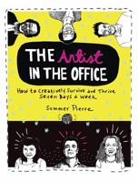 The Artist in the Office: How to Creatively Survive and Thrive Seven Days a Week 0399535640 Book Cover