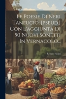 Le Poesie Di Neri Tanfucio, [pseud.] Con L'aggiunta Di 50 Nuovi Sonetti In Vernacolo... 1021837024 Book Cover