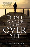Don't Give Up It's Not Over Yet 1619047403 Book Cover