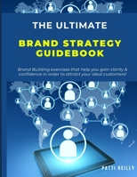 The Ultimate Brand Strategy Guidebook: Build Your Dream Brand with Confidence & Clarity and Attract Your Ideal Customer! B08XYQSBKY Book Cover