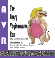 The Angry Vaginasaurus Rex 1038358507 Book Cover