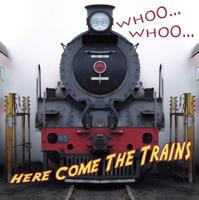 whooo, whooo...here come the trains 160472434X Book Cover